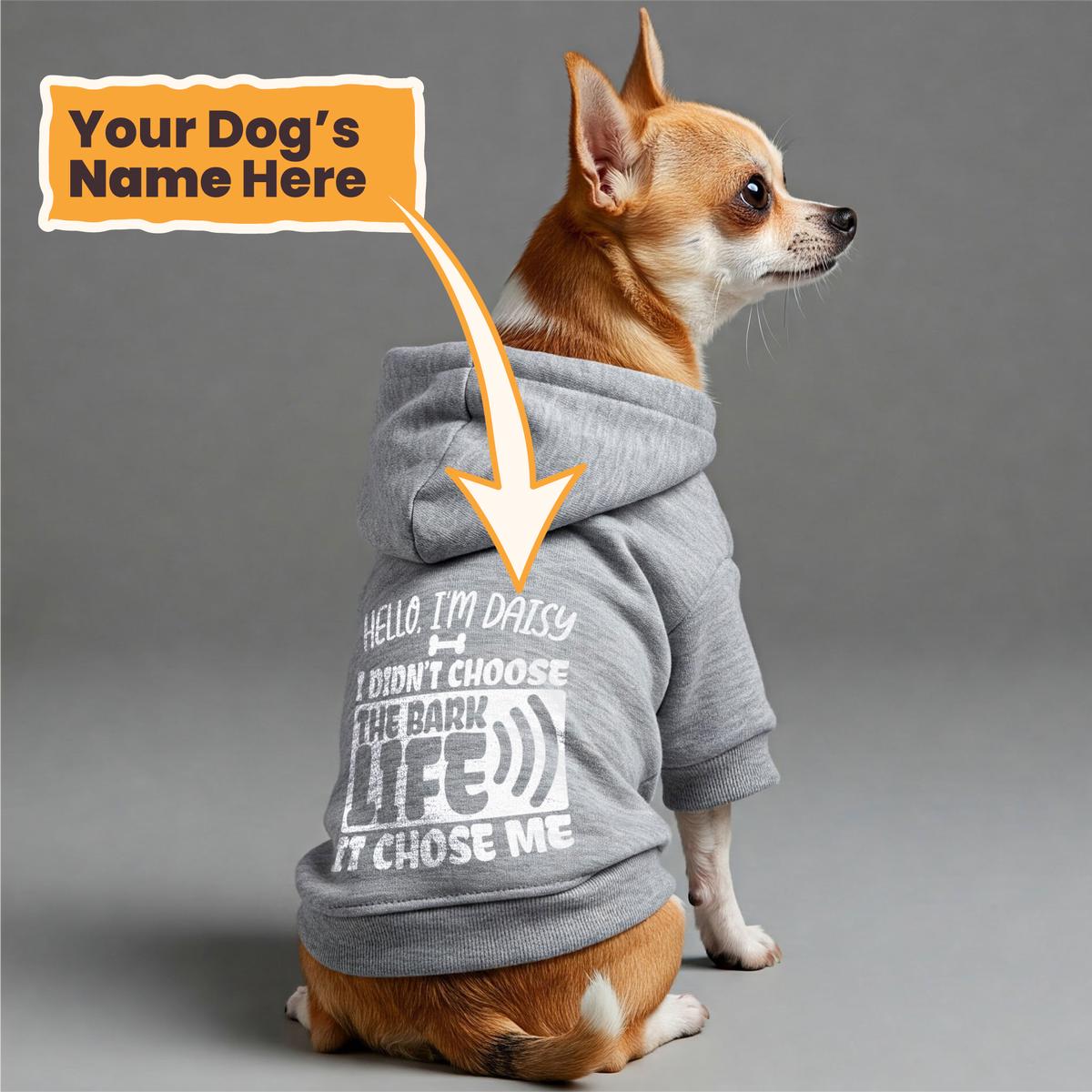 Hello, Im Daisy. I didnt choose the bark lifeit chose me -  personalized hoodie with your dog name  dog hoodie  dog clothes