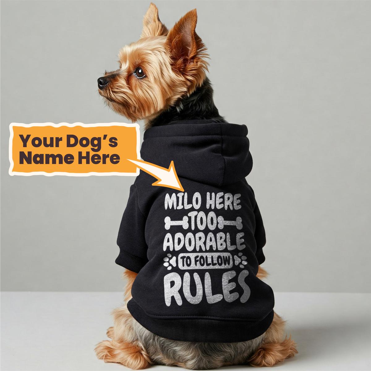 Milo Here - too adorable to follow rules - personalized hoodie with your dog name  dog hoodie  dog clothes