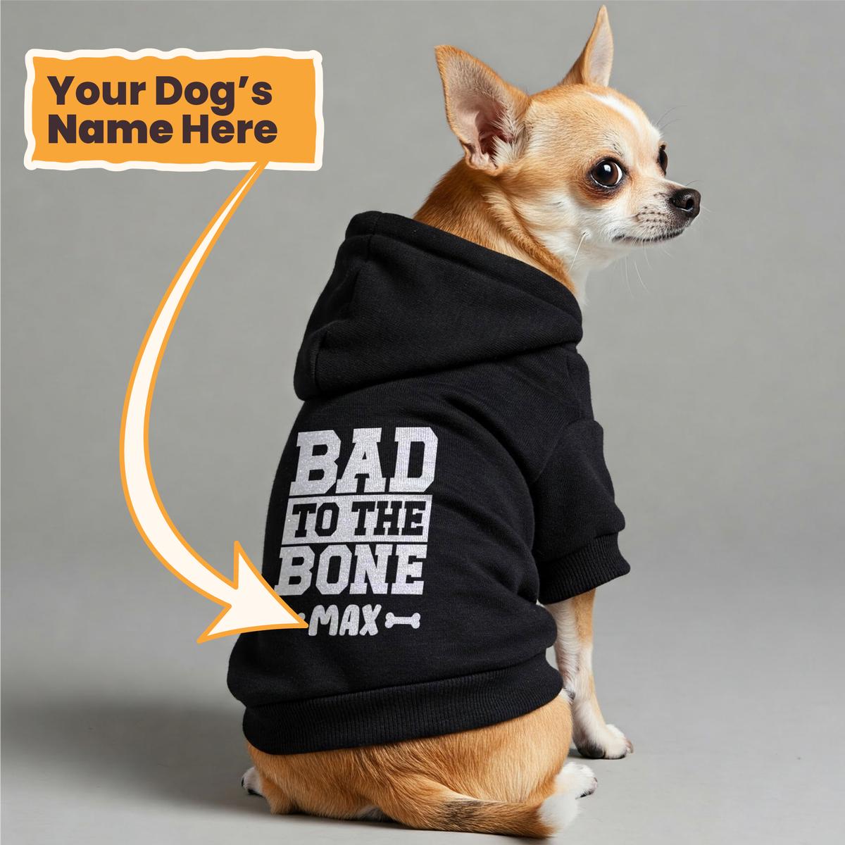 Bad to the Bone - personalized hoodie with your dog name  dog hoodie  dog clothes