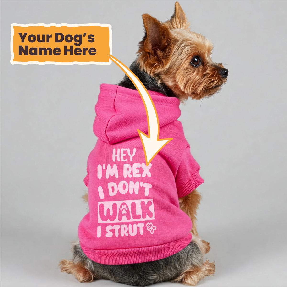 Hey, Im Rex. I dont walkI strut - personalized hoodie with your dog name  dog hoodie  dog clothes